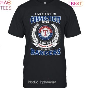 I May Live In Connecticut But On Game Day My Heart & Soul Belongs To Texas Rangers MLB Unisex T-Shirt