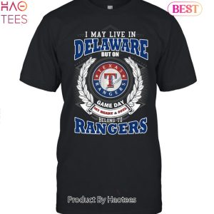 I May Live In Delaware But On Game Day My Heart & Soul Belongs To Texas Rangers MLB Unisex T-Shirt