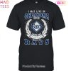 I May Live In Oklahoma But On Game Day My Heart & Soul Belongs To Tampa Bay Rays MLB Unisex T-Shirt
