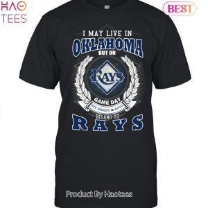 I May Live In Oklahoma But On Game Day My Heart & Soul Belongs To Tampa Bay Rays MLB Unisex T-Shirt