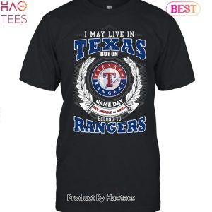 I May Live In Texas But On Game Day My Heart & Soul Belongs To Texas Rangers MLB Unisex T-Shirt