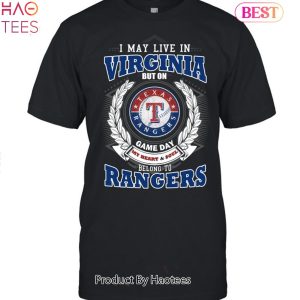 I May Live In Virginia But On Game Day My Heart & Soul Belongs To Texas Rangers MLB Unisex T-Shirt