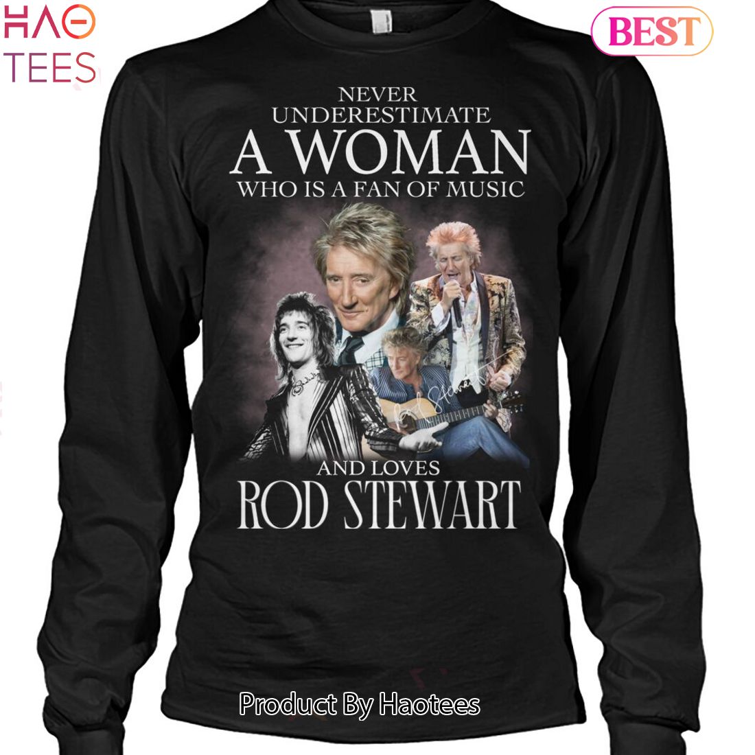 Never Underestimate A Woman Who Is A Fan Of Music And Love Rod Stewart Unisex T-Shirt Never Underestimate A Woman Who Is A Fan Of Music And Love Rod Stewart Unisex T-Shirt
