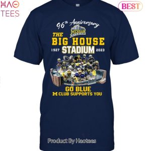96 Anniversary The Big House Michiagan Stadium 1927-2023 Go Blue M Club Supports You Michigan Wolverines 2023 Unisex T-Shirt