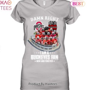 Damn Right I Am A Ohio State Buckeyes 2023 Fan Now And Forever Unisex T-Shirt