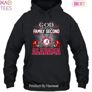 God First Family Second Then Alabama Crimson Tide 2023 Unisex T-Shirt