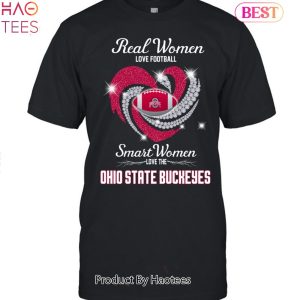 HOT Fashion Real Women Love Football Smart Women Love The Ohio State Buckeyes 2023 Unisex T-Shirt