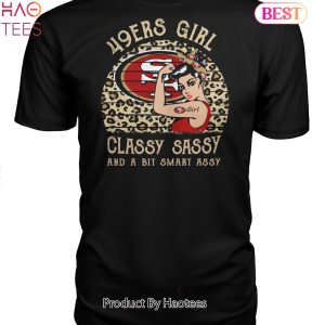 49ers Girl Classy Sassy And A Bit Smart Assy Unisex T-Shirt