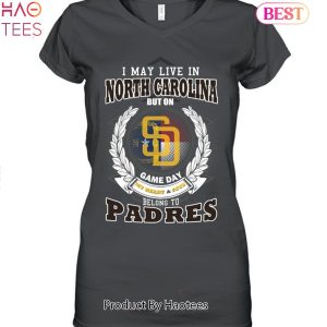 I May Live In North Carolina But On Game Day My Heart & Soul Belongs To San Diego Padres MLB Unisex T-Shirt