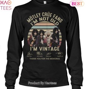 Motley Crue Fans Im Not Old Im Vintage Thank You For The Memories Unisex T-Shirt