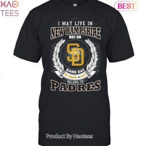 I May Live In New Hampshire But On Game Day My Heart & Soul Belongs To San Diego Padres MLB Unisex T-Shirt