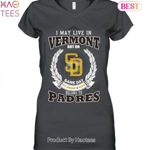 I May Live In Vermont But On Game Day My Heart & Soul Belongs To San Diego Padres MLB Unisex T-Shirt
