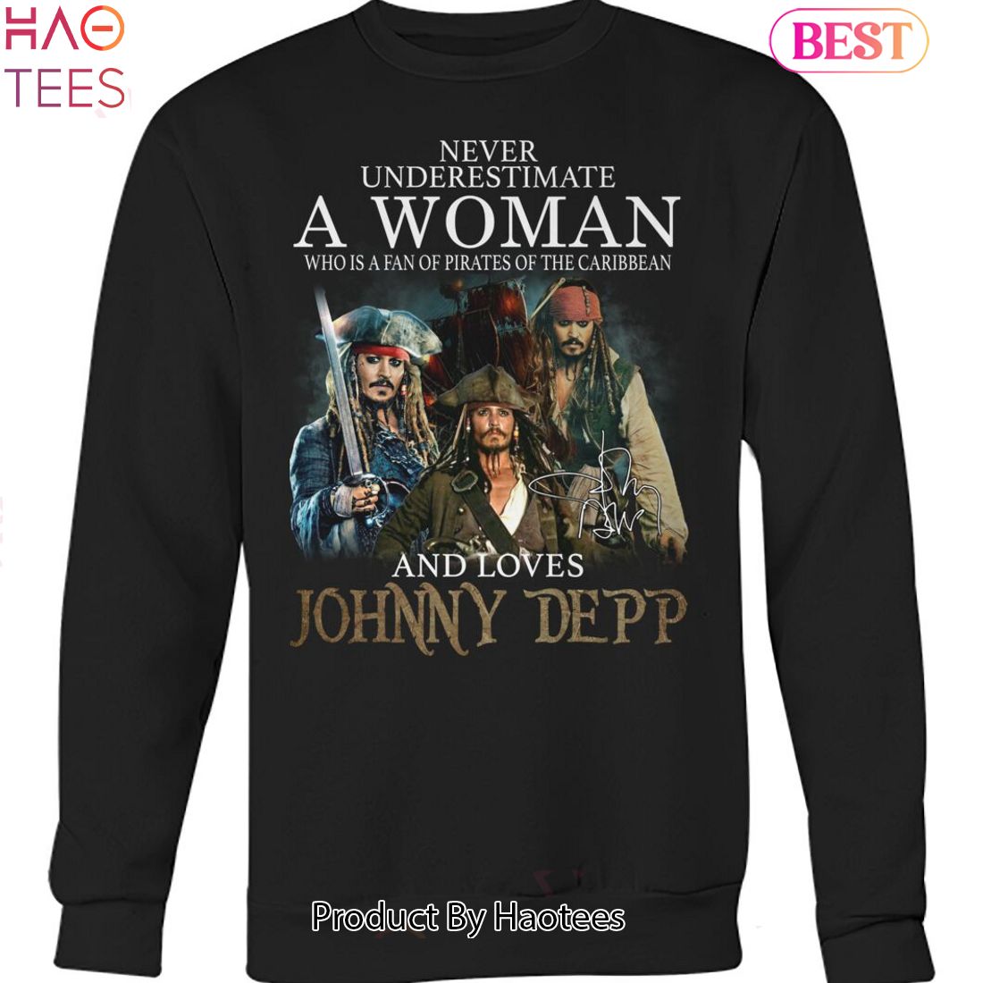Never Underestimate A Woman Who Is A Fan Of Pirates Of The Caribbean And Loves Johnny Depp Unisex T-Shirt Never Underestimate A Woman Who Is A Fan Of Pirates Of The Caribbean And Loves Johnny Depp Unisex T-Shirt