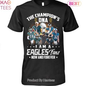 The Champions DNA I Am A Philadelphia Eagles Fan Now And Forever Unisex T-Shirt
