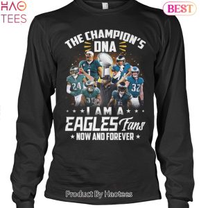 The Champions DNA I Am A Philadelphia Eagles Fan Now And Forever Unisex T-Shirt