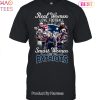 HOT Real Women Love Football Smart Women Love The New England Patriots 2023 Unisex T-Shirt