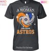 Never Underestimate A Woman Who Understands Baseball Houston Astros 2023 Unisex T-Shirt