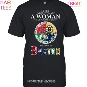 Never Underestimate A Woman Who Understands Sports Boston Teams Sport Unisex T-Shirt