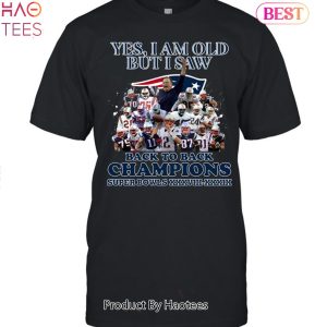 Yes I Am Old But UI Saw Back To Back Champions Super Bowls XXXVIII-XXXIX New England Patriots Unisex T-Shirt