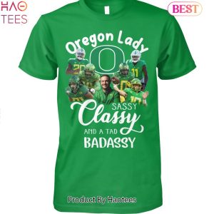 Oregon Ducks Lady Sassy Classy And A Tad Badassy Unisex T-Shirt