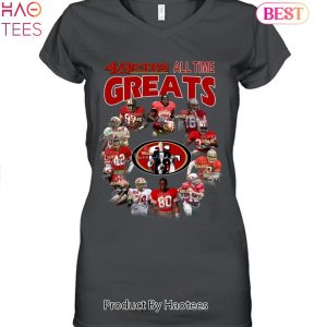 BEST San Francisco 49ers All-Time Great Unisex T-Shirt