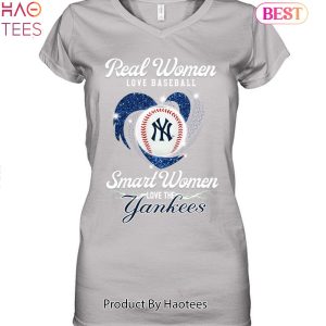 Real Women Love Baseball Smart Women Love The New York Yankees 2023 Unisex T-Shirt
