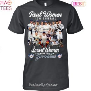 Real Women Love Baseball Smart Women Love The New York Yankees Legend Unisex T-Shirt