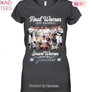 Real Women Love Baseball Smart Women Love The New York Yankees Legend Unisex T-Shirt