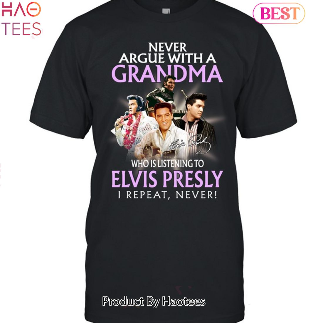 Never Argue With A Grandma Who Is Listening To ELvis Presley Unisex T-Shirt Never Argue With A Grandma Who Is Listening To ELvis Presley Unisex T-Shirt