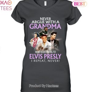 Never Argue With A Grandma Who Is Listening To ELvis Presley Unisex T-Shirt