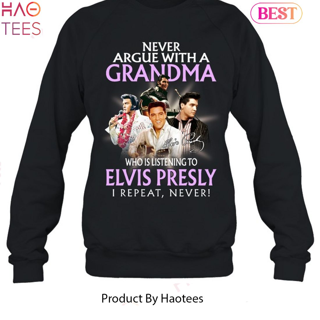Never Argue With A Grandma Who Is Listening To ELvis Presley Unisex T-Shirt Never Argue With A Grandma Who Is Listening To ELvis Presley Unisex T-Shirt