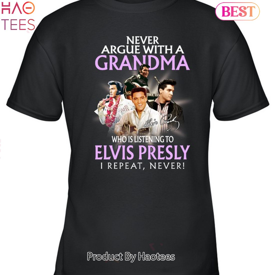 Never Argue With A Grandma Who Is Listening To ELvis Presley Unisex T-Shirt Never Argue With A Grandma Who Is Listening To ELvis Presley Unisex T-Shirt