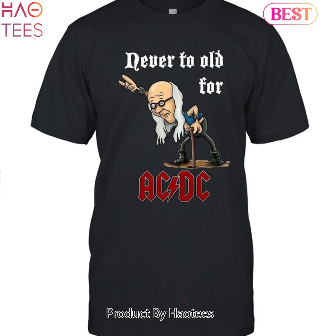 Never To Old For AC DC Unisex T-Shirt Never To Old For AC DC Unisex T-Shirt