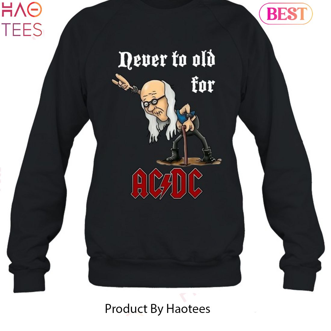 Never To Old For AC DC Unisex T-Shirt Never To Old For AC DC Unisex T-Shirt