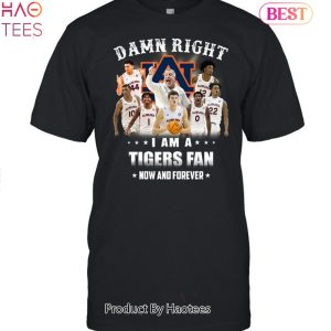 NEW Damn Right I Am A  Auburn Tigers Fan Now And Forever Unisex T-Shirt