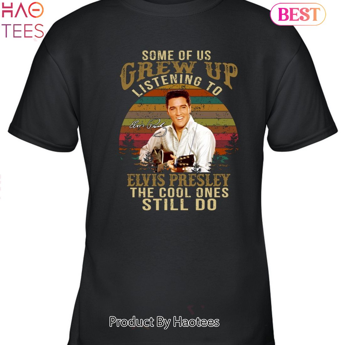Some Of Us Grew Up Listening To ELvis Presley The Cool Ones Still Do Unisex T-Shirt Some Of Us Grew Up Listening To ELvis Presley The Cool Ones Still Do Unisex T-Shirt