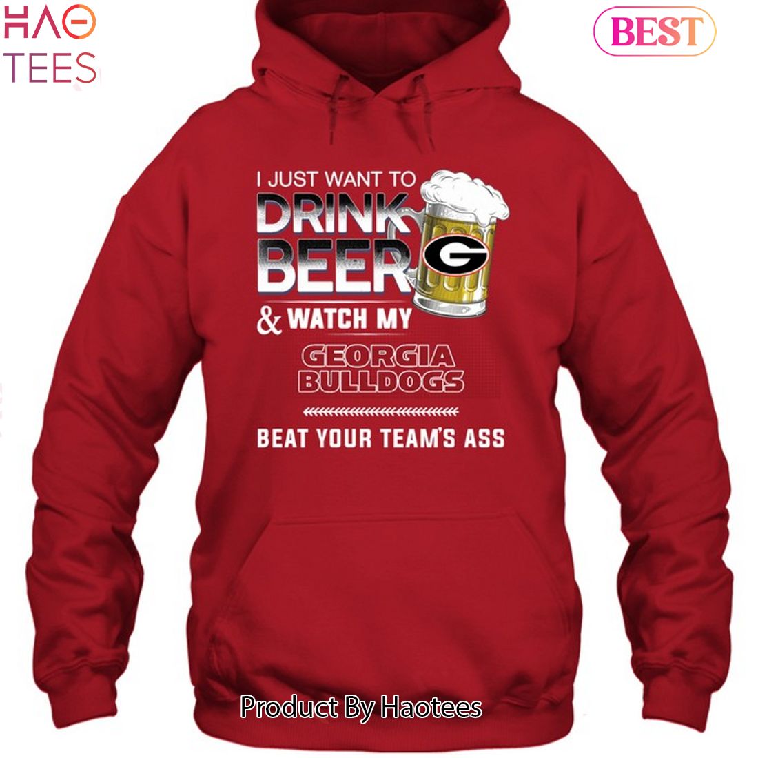 I Just Want To Drink Beer & Watch My Georgia Bulldogs Beat Team Ass Unisex T-Shirt I Just Want To Drink Beer & Watch My Georgia Bulldogs Beat Team Ass Unisex T-Shirt
