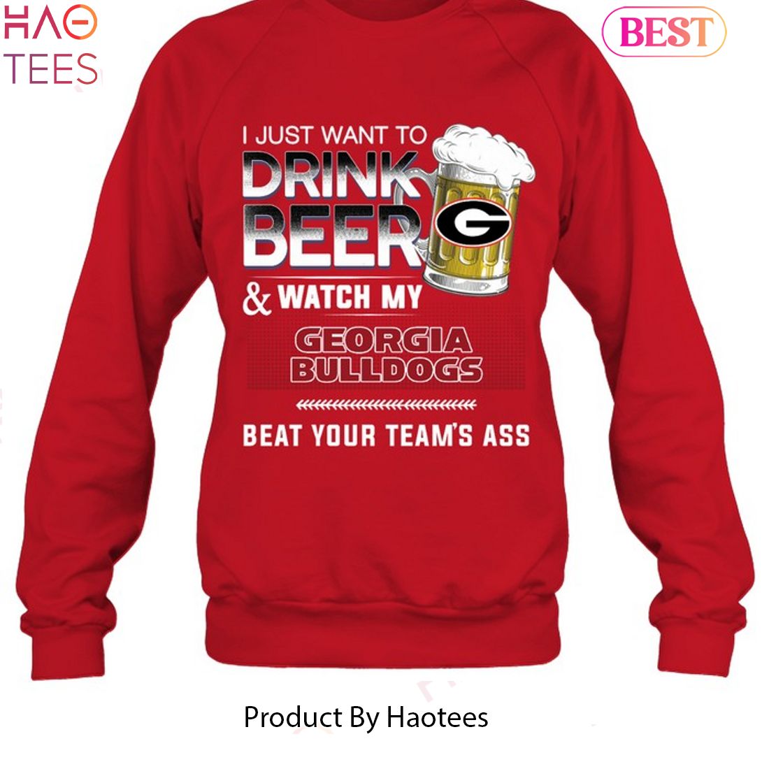I Just Want To Drink Beer & Watch My Georgia Bulldogs Beat Team Ass Unisex T-Shirt I Just Want To Drink Beer & Watch My Georgia Bulldogs Beat Team Ass Unisex T-Shirt