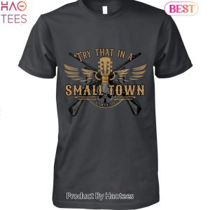 HOT TREND Try That In A Small Town Jason Aldean Unisex T-Shirt