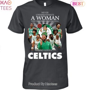 TRENDINF Never Underestimate A Woman Who Understands Basketball And Love Boston Celtics Unisex T-Shirt