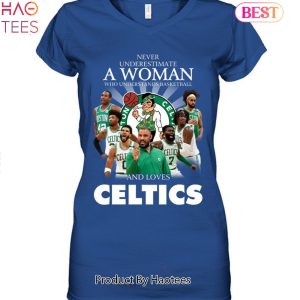 TRENDINF Never Underestimate A Woman Who Understands Basketball And Love Boston Celtics Unisex T-Shirt