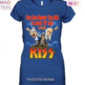 You Are Never Too Old To Rock N Roll With KISS Band Unisex T-Shirt