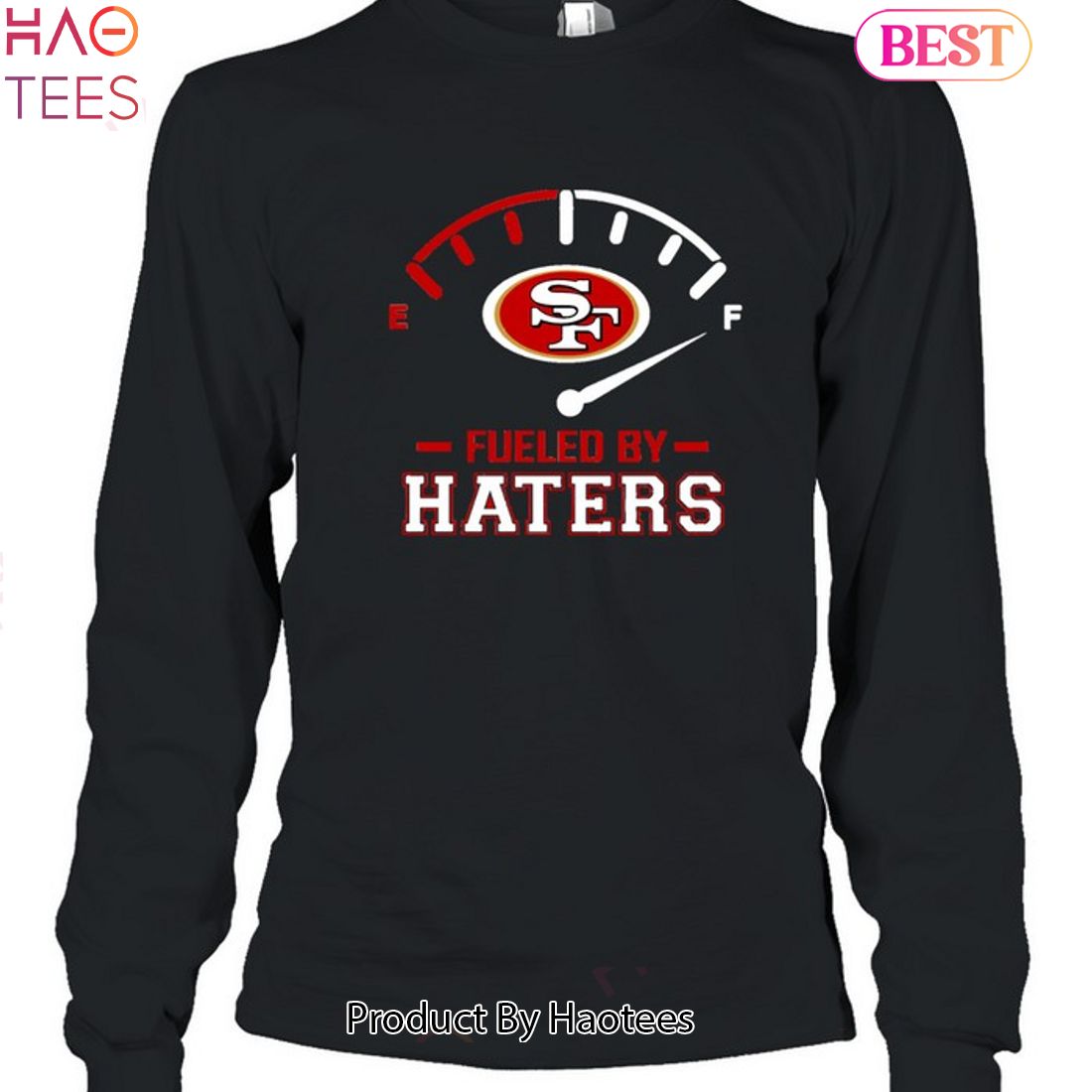 Fueled By Haters San Francisco 49ers Shirt, hoodie, sweater, long sleeve  and tank top