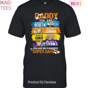 NEW Dragon Ball Daddy You Are My Favorite Super Saiyan Unisex T-Shirt