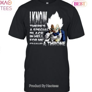 NEW I Know There Is A Special Place In Hell For Me It’s Called A Throne Vegeta Dragon Ball Unisex T-Shirt