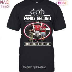 TRENDING 1st Family Second Then Georgia Bulldogs Unisex T-Shirt