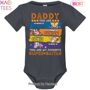 Daddy You Are My Favorite Super Saiyan Vegeta Gohan Goku Trunks Unisex T-Shirt