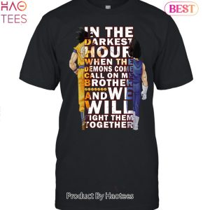 In The Darkest Hour When The Demons Come Call On Me Brother And We Will Fight Them Together Unisex T-Shirt In The Darkest Hour When The Demons Come Call On Me Brother And We Will Fight Them Together Unisex T-Shirt