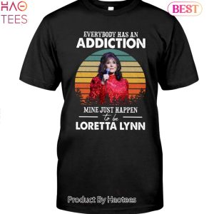 Everybody Has An Addiction Mine Just Happen Loretta Lynn Unisex T-Shirt