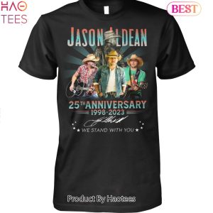 Jason Aldean 25th Anniversary 1998-2023 We Stand With You Unisex T-Shirt